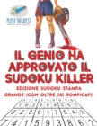 Image for Il genio ha approvato il Sudoku Killer Edizione Sudoku stampa grande (con oltre 240 rompicapi)