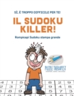 Image for Il Sudoku Killer! Si, e troppo difficile per te! Rompicapi Sudoku stampa grande