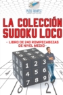Image for La coleccion Sudoku Loco Libro de 240 rompecabezas de nivel medio