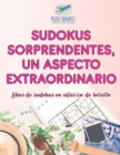 Image for Sudokus sorprendentes, un aspecto extraordinario Libros de sudokus en edicion de bolsillo