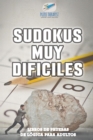 Image for Sudokus muy dificiles Libros de pruebas de logica para adultos