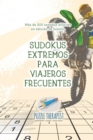 Image for Sudokus extremos para viajeros frecuentes Mas de 200 sudokus dificiles en edicion de bolsillo
