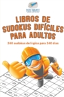 Image for Libros de sudokus dificiles para adultos 240 sudokus de logica para 240 dias