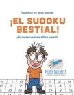 Image for !El sudoku bestial! !Si, es demasiado dificil para ti! Sudokus en letra grande