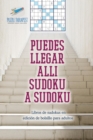Image for Puedes llegar alli sudoku a sudoku Libros de sudokus en edicion de bolsillo para adultos