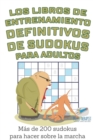 Image for Los libros de entrenamiento definitivos de sudokus para adultos Mas de 200 sudokus para hacer sobre la marcha