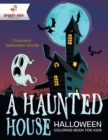 Image for A Haunted House - Halloween Coloring Book for Kids Children&#39;s Halloween Books