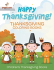 Image for Happy Thanksgiving! Thanksgiving Coloring Books Children&#39;s Thanksgiving Books