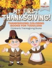 Image for My First Thanksgiving! Thanksgiving Coloring Books for Toddlers Children&#39;s Thanksgiving Books