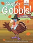 Image for Gobble Gobble! Thanksgiving Coloring Books Children&#39;s Thanksgiving Books