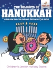 Image for The Delights of Hanukkah - Hanukkah Coloring Books for Kids Children&#39;s Jewish Holiday Books