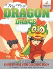 Image for My First Dragon Dance - Chinese New Year Coloring Book Children&#39;s Chinese New Year Books