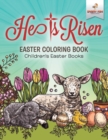 Image for He Is Risen! Easter Coloring Book Children&#39;s Easter Books