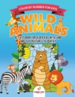 Image for Color by Number for Kids. Wild Animals Activity Book for Older Kids with Land and Sea Creatures to Identify. Challenging Mental Boosters for Better Focus at School