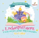 Image for Fantasy Color Book. Enchanted Fairies, Unicorns and Mermaids to Color. Includes Color by Number Templates. Activity Book for Princesses and Older Kids