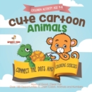 Image for Children Activity Age 4-8. Cute Cartoon Animals Connect the Dots and Coloring Exercises. Hours of Good, Clean Fun. Over 100 Opportunities to Learn Colors, Animals and Numbers