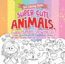 Image for Girl Coloring Books. Super Cute Animals, Funny Humans Showing Off. Emotional Coloring Book for Kids, Tweens and Teens