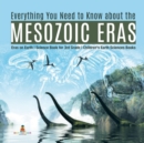 Image for Everything You Need to Know about the Mesozoic Eras Eras on Earth Science Book for 3rd Grade Children&#39;s Earth Sciences Books