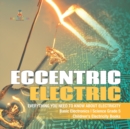 Image for Eccentric Electric Everything You Need to Know about Electricity Basic Electronics Science Grade 5 Children&#39;s Electricity Books