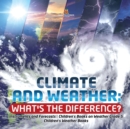 Image for Climate and Weather : What&#39;s the Difference? Instruments and Forecasts Children&#39;s Books on Weather Grade 5 Children&#39;s Weather Books