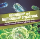 Image for Unicellular and Multicellular Organisms Comparing Life Processes Biology Book Science Grade 7 Children&#39;s Biology Books