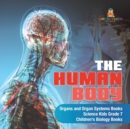 Image for The Human Body Organs and Organ Systems Books Science Kids Grade 7 Children&#39;s Biology Books