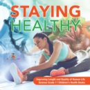 Image for Staying Healthy Improving Length and Quality of Human Life Science Grade 7 Children&#39;s Health Books