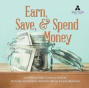 Image for Earn, Save, &amp; Spend Money Earn Money Books Economics for Kids 3rd Grade Social Studies Children&#39;s Money &amp; Saving Reference