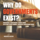 Image for Why Do Governments Exist? Citizenship &amp; Government Politics Books 3rd Grade Social Studies Children&#39;s Government Books