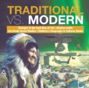 Image for Traditional vs. Modern Changes in the Inuit Way of Life Alaskan Inuits 3rd Grade Social Studies Children&#39;s Geography &amp; Cultures Books