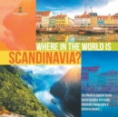 Image for Where in the World is Scandinavia? The World in Spatial Terms Social Studies 3rd Grade Children&#39;s Geography &amp; Cultures Books