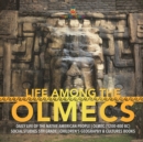 Image for Life Among the Olmecs Daily Life of the Native American People Olmec (1200-400 BC) Social Studies 5th Grade Children&#39;s Geography &amp; Cultures Books