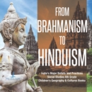 Image for From Brahmanism to Hinduism India&#39;s Major Beliefs and Practices Social Studies 6th Grade Children&#39;s Geography &amp; Cultures Books