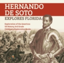 Image for Hernando de Soto Explores Florida Exploration of the Americas US History 3rd Grade Children&#39;s Exploration Books