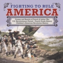 Image for Fighting to Rule America Causes and Results of French &amp; Indian War U.S. Revolutionary Period Fourth Grade History Children&#39;s American Revolution History