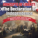 Image for Concepts of Liberty : The Declaration of Independence U.S. Revolutionary Period Fourth Grade History Children&#39;s American Revolution History