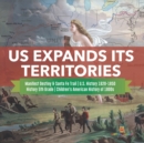 Image for US Expands Its Territories Manifest Destiny &amp; Santa Fe Trail U.S. History 1820-1850 History 5th Grade Children&#39;s American History of 1800s