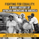 Image for Fighting for Equality : A Brief History of African Americans in America United States 1877-1914 American World History History 6th Grade Children&#39;s American History of 1800s