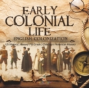 Image for Early Colonial Life English Colonization US History History 7th Grade Children&#39;s American History