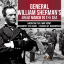 Image for General William Sherman&#39;s Great March to the Sea American Civil War Books Biography 5th Grade Children&#39;s Biographies