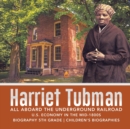 Image for Harriet Tubman All Aboard the Underground Railroad U.S. Economy in the mid-1800s Biography 5th Grade Children&#39;s Biographies