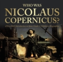 Image for Who Was Nicolaus Copernicus? A Very Short Introduction on Space Grade 3 Children&#39;s Biographies