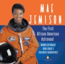Image for Mae Jemison : The First African American Astronaut Women Astronaut Book Grade 3 Children&#39;s Biographies