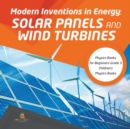 Image for Modern Inventions in Energy : Solar Panels and Wind Turbines Physics Books for Beginners Grade 3 Children&#39;s Physics Books