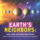 Image for Earth&#39;s Neighbors : Inner, Outer and Outermost Planets Beginner&#39;s Guide to Astronomy Grade 3 Children&#39;s Astronomy &amp; Space Books