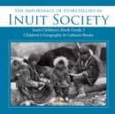 Image for The Importance of Storytellers in Inuit Society Inuit Children&#39;s Book Grade 3 Children&#39;s Geography &amp; Cultures Books