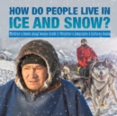 Image for How Do People Live in Ice and Snow? Children&#39;s Books about Alaska Grade 3 Children&#39;s Geography &amp; Cultures Books