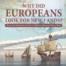 Image for Why Did Europeans Look for New Lands? Reasons for Exploration Grade 3 Children&#39;s American History Books
