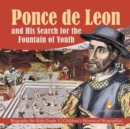 Image for Ponce de Leon and His Search for the Fountain of Youth Biography for Kids Grade 3 Children&#39;s Historical Biographies