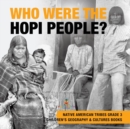 Image for Who Were the Hopi People? Native American Tribes Grade 3 Children&#39;s Geography &amp; Cultures Books